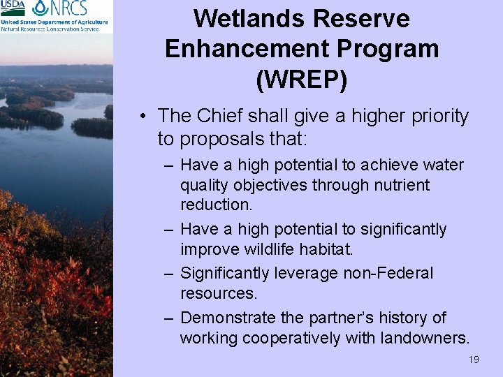 Wetlands Reserve Enhancement Program (WREP) • The Chief shall give a higher priority to