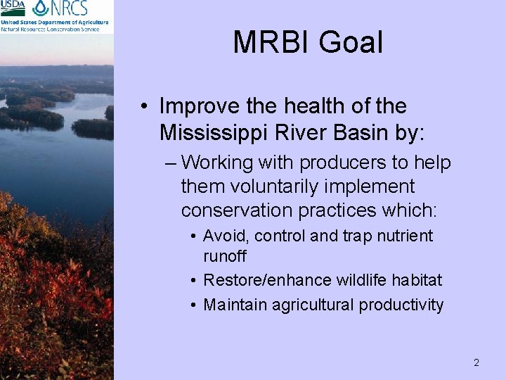 MRBI Goal • Improve the health of the Mississippi River Basin by: – Working