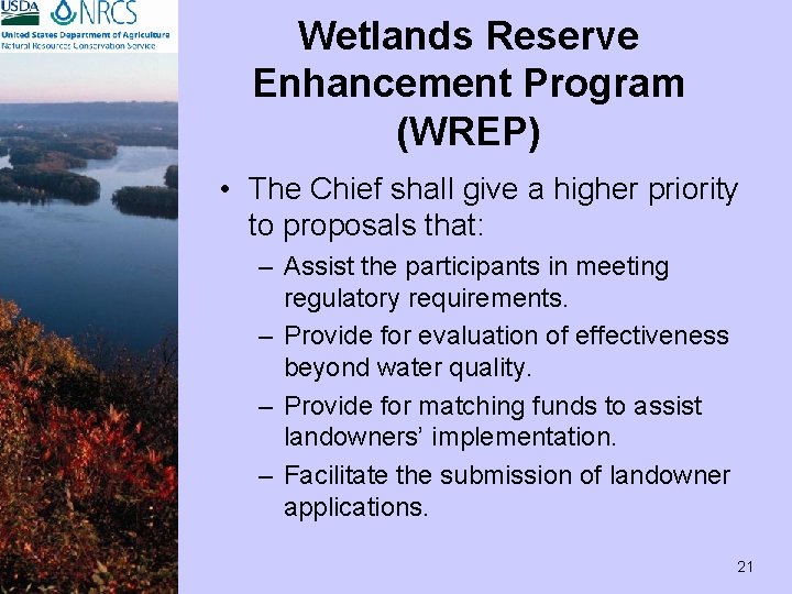 Wetlands Reserve Enhancement Program (WREP) • The Chief shall give a higher priority to