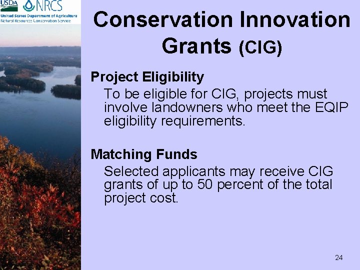Conservation Innovation Grants (CIG) Project Eligibility To be eligible for CIG, projects must involve