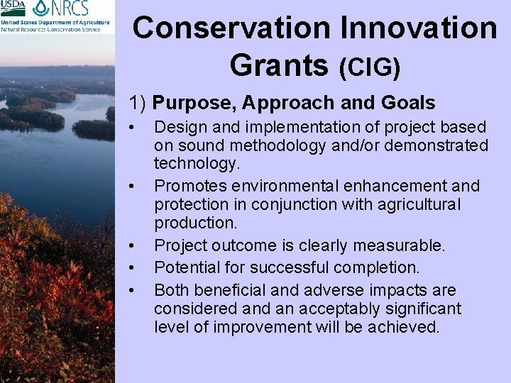 Conservation Innovation Grants (CIG) 1) Purpose, Approach and Goals • • • Design and