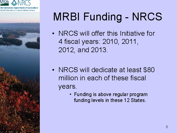 MRBI Funding - NRCS • NRCS will offer this Initiative for 4 fiscal years: