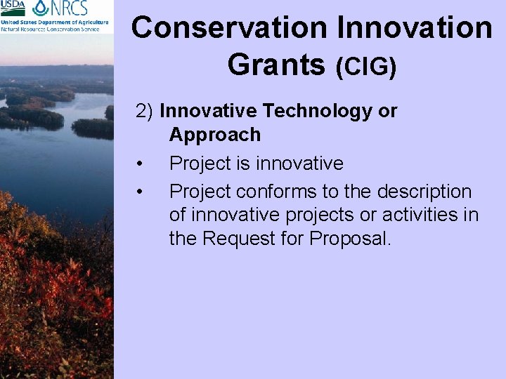 Conservation Innovation Grants (CIG) 2) Innovative Technology or Approach • Project is innovative •