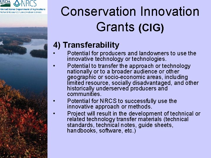 Conservation Innovation Grants (CIG) 4) Transferability • • Potential for producers and landowners to