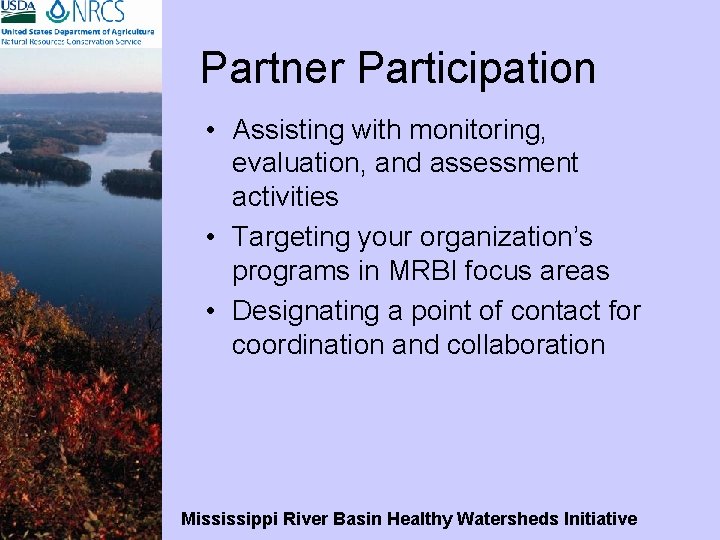 Partner Participation • Assisting with monitoring, evaluation, and assessment activities • Targeting your organization’s
