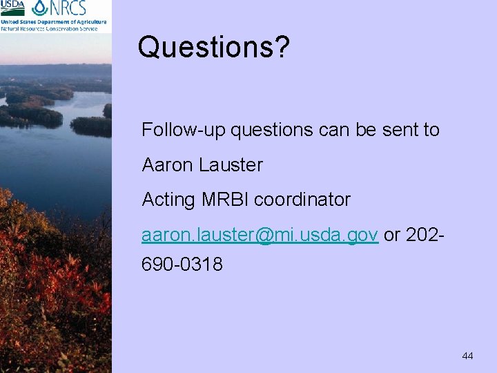 Questions? Follow-up questions can be sent to Aaron Lauster Acting MRBI coordinator aaron. lauster@mi.