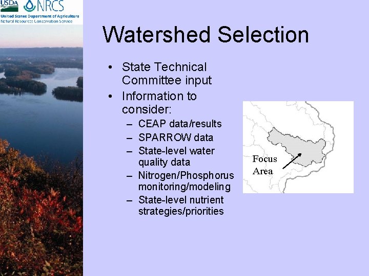 Watershed Selection • State Technical Committee input • Information to consider: – CEAP data/results