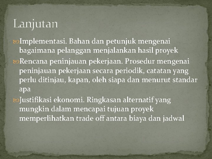 Lanjutan Implementasi. Bahan dan petunjuk mengenai bagaimana pelanggan menjalankan hasil proyek Rencana peninjauan pekerjaan.