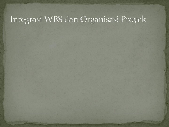 Integrasi WBS dan Organisasi Proyek 