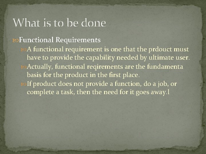 What is to be done Functional Requirements A functional requirement is one that the