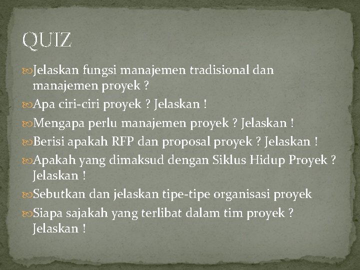 QUIZ Jelaskan fungsi manajemen tradisional dan manajemen proyek ? Apa ciri-ciri proyek ? Jelaskan