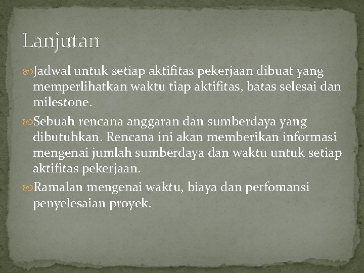 Lanjutan Jadwal untuk setiap aktifitas pekerjaan dibuat yang memperlihatkan waktu tiap aktifitas, batas selesai