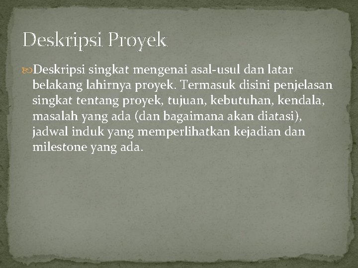 Deskripsi Proyek Deskripsi singkat mengenai asal-usul dan latar belakang lahirnya proyek. Termasuk disini penjelasan