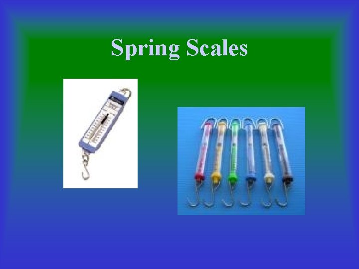 Spring Scales 