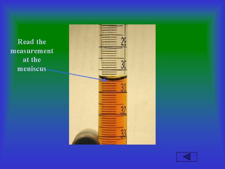 Read the measurement at the meniscus 
