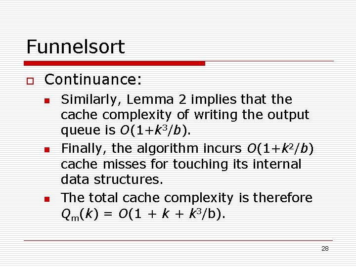 Funnelsort o Continuance: n n n Similarly, Lemma 2 implies that the cache complexity