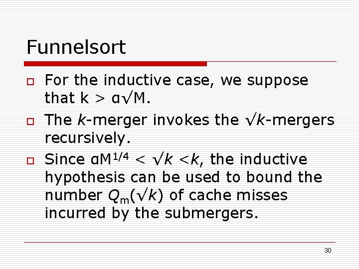 Funnelsort o o o For the inductive case, we suppose that k > α√M.