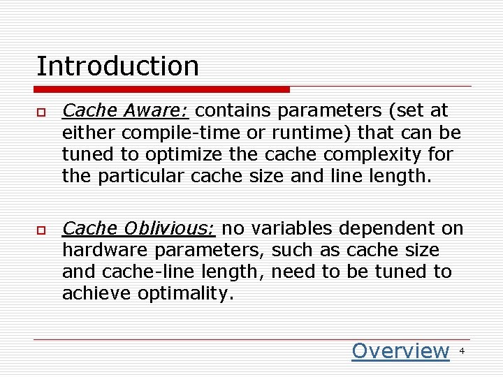 Introduction o o Cache Aware: contains parameters (set at either compile-time or runtime) that