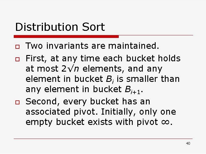 Distribution Sort o o o Two invariants are maintained. First, at any time each
