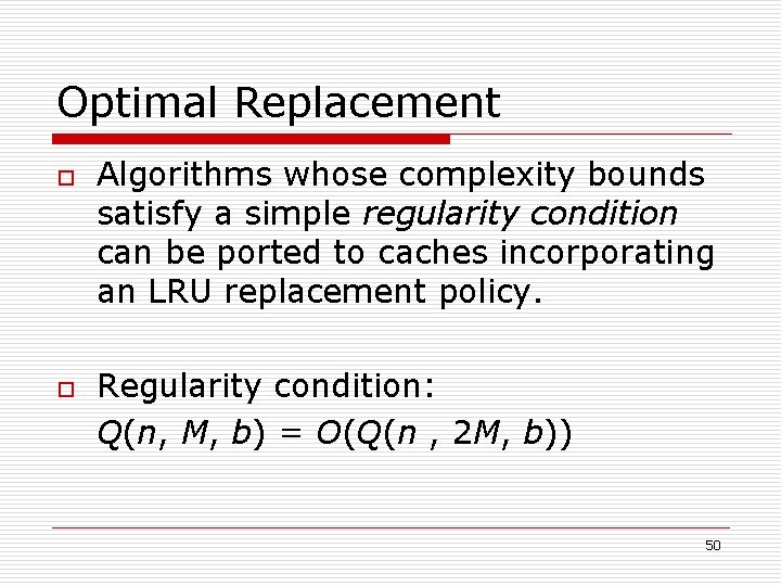 Optimal Replacement o o Algorithms whose complexity bounds satisfy a simple regularity condition can
