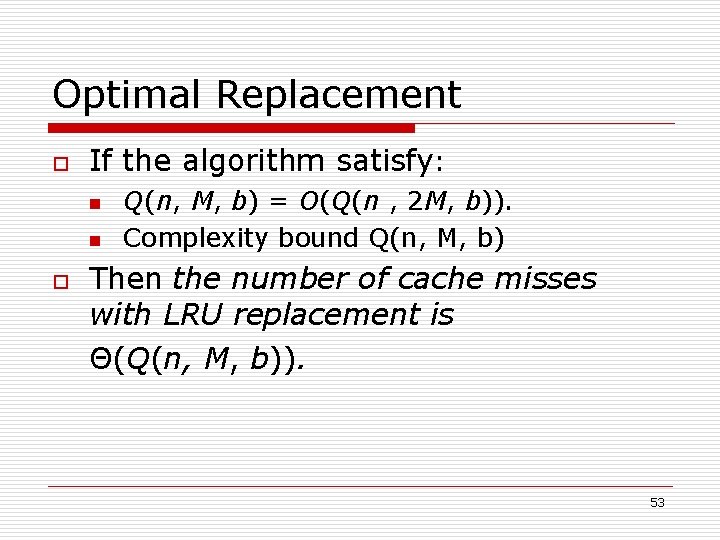 Optimal Replacement o If the algorithm satisfy: n n o Q(n, M, b) =