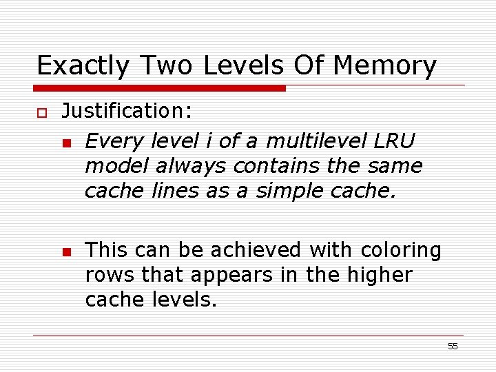 Exactly Two Levels Of Memory o Justification: n Every level i of a multilevel