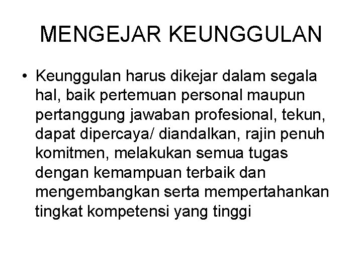 MENGEJAR KEUNGGULAN • Keunggulan harus dikejar dalam segala hal, baik pertemuan personal maupun pertanggung