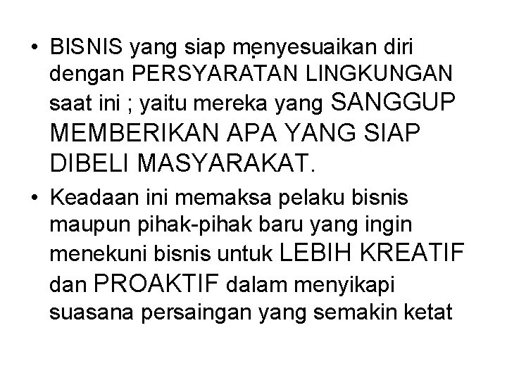  • BISNIS yang siap menyesuaikan diri. dengan PERSYARATAN LINGKUNGAN saat ini ; yaitu