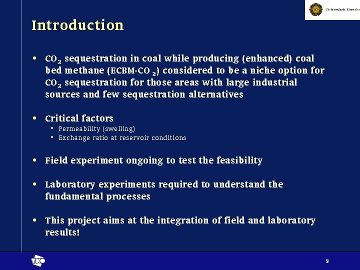 Introduction • CO 2 sequestration in coal while producing (enhanced) coal bed methane (ECBM-CO