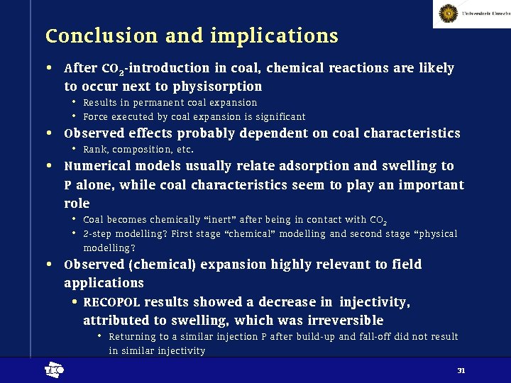 Conclusion and implications • After CO 2 -introduction in coal, chemical reactions are likely