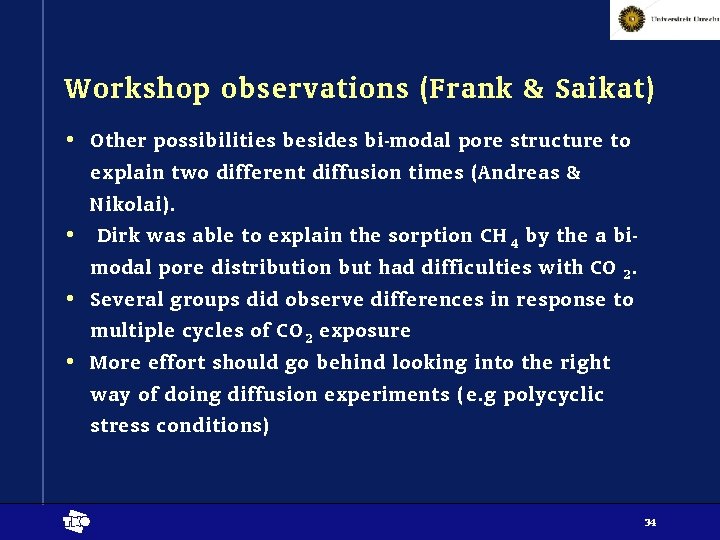 Workshop observations (Frank & Saikat) • Other possibilities besides bi-modal pore structure to explain