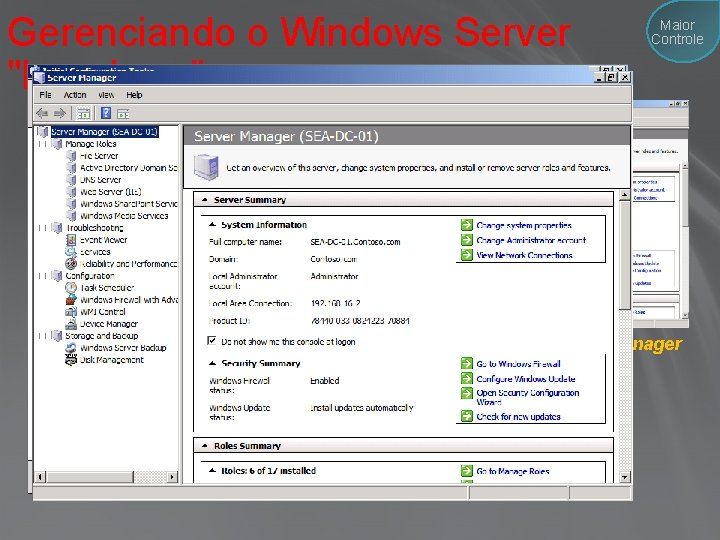 Gerenciando o Windows Server "Longhorn" Maior Controle Server Manager Configuração inicial Instalação do Produto