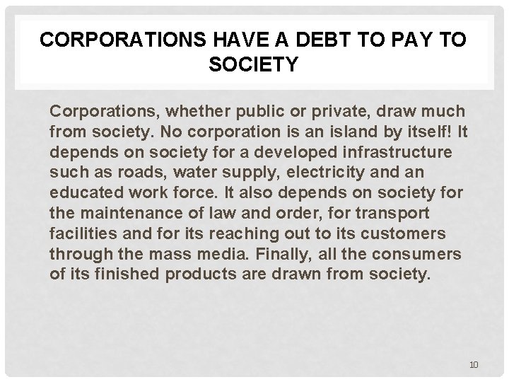 CORPORATIONS HAVE A DEBT TO PAY TO SOCIETY Corporations, whether public or private, draw