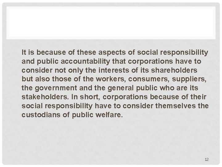 It is because of these aspects of social responsibility and public accountability that corporations