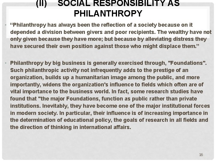 (II) SOCIAL RESPONSIBILITY AS PHILANTHROPY • “Philanthropy has always been the reflection of a