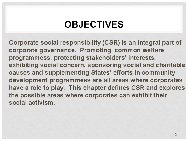 OBJECTIVES Corporate social responsibility (CSR) is an integral part of corporate governance. Promoting common