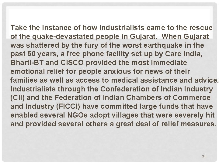 Take the instance of how industrialists came to the rescue of the quake-devastated people