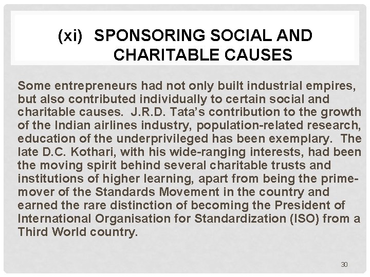 (xi) SPONSORING SOCIAL AND CHARITABLE CAUSES Some entrepreneurs had not only built industrial empires,