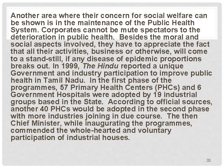 Another area where their concern for social welfare can be shown is in the