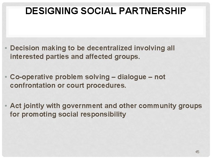 DESIGNING SOCIAL PARTNERSHIP • Decision making to be decentralized involving all interested parties and