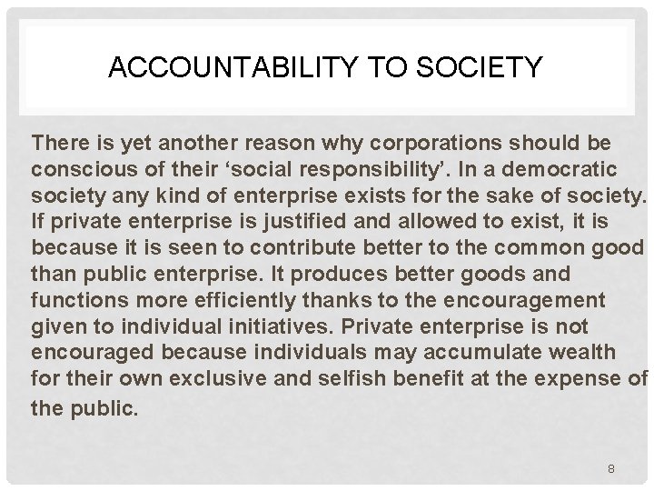 ACCOUNTABILITY TO SOCIETY There is yet another reason why corporations should be conscious of