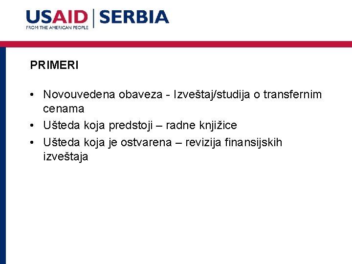 PRIMERI • Novouvedena obaveza - Izveštaj/studija o transfernim cenama • Ušteda koja predstoji –