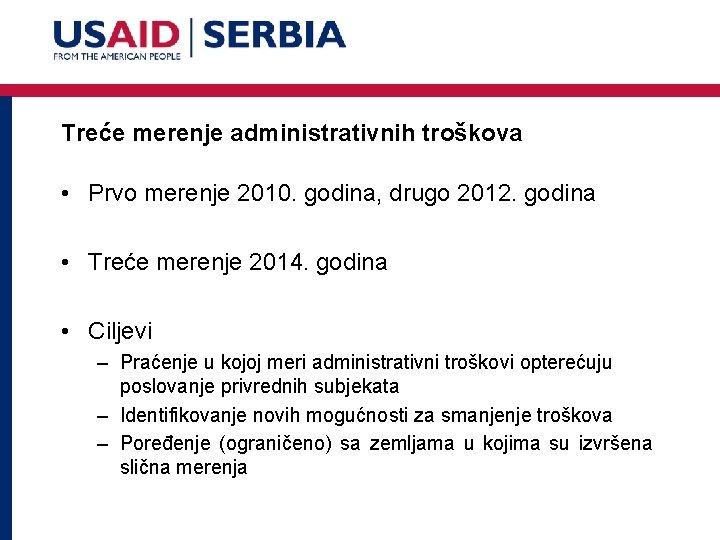 Treće merenje administrativnih troškova • Prvo merenje 2010. godina, drugo 2012. godina • Treće