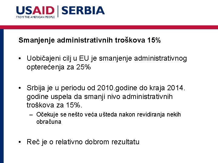 Smanjenje administrativnih troškova 15% • Uobičajeni cilj u EU je smanjenje administrativnog opterećenja za