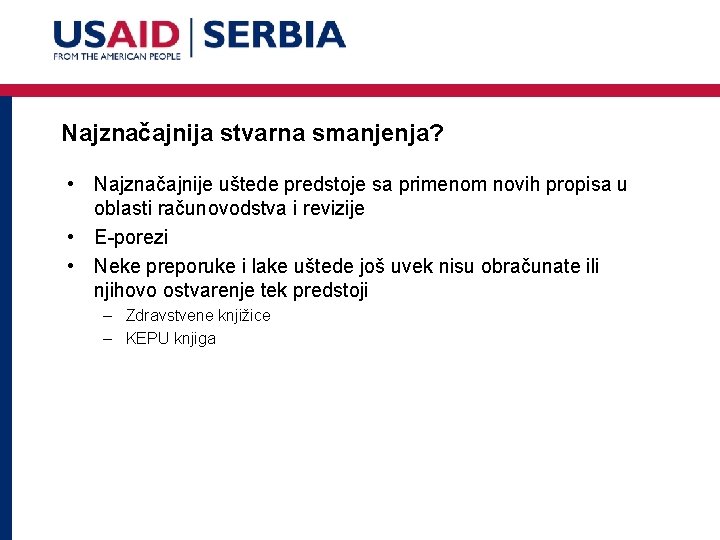 Najznačajnija stvarna smanjenja? • Najznačajnije uštede predstoje sa primenom novih propisa u oblasti računovodstva