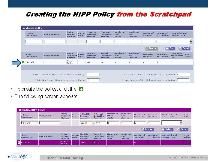 Creating the HIPP Policy from the Scratchpad • To create the policy, click the