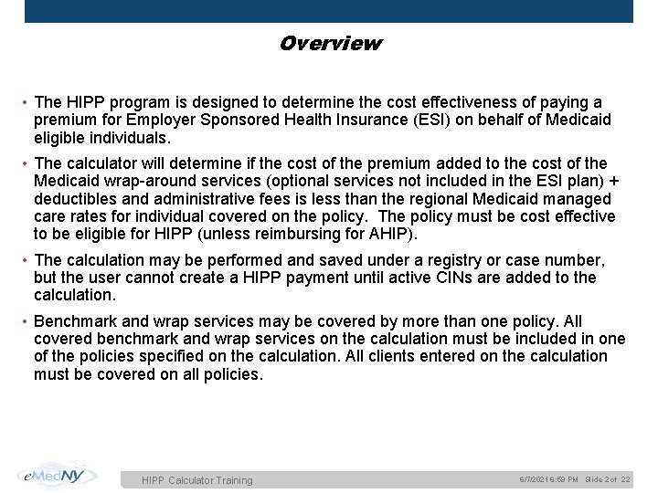 Overview • The HIPP program is designed to determine the cost effectiveness of paying