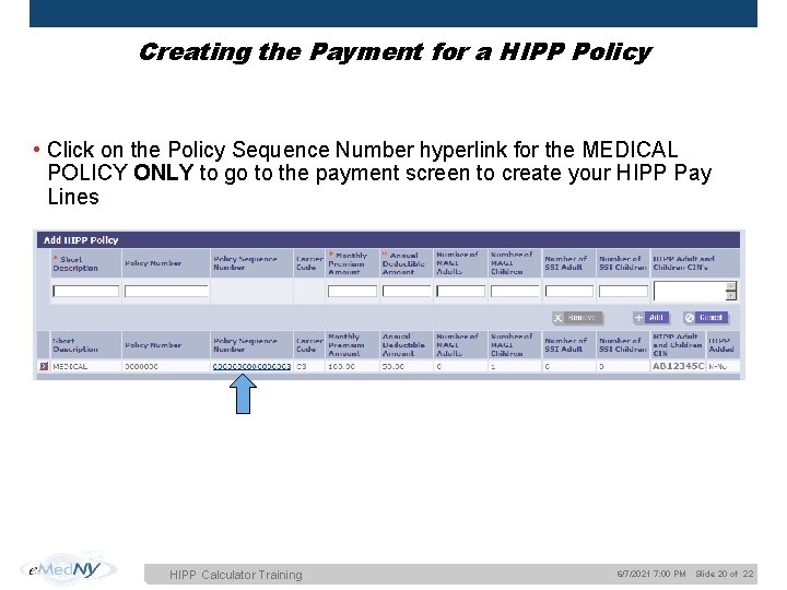 Creating the Payment for a HIPP Policy • Click on the Policy Sequence Number