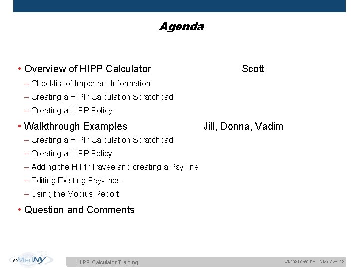 Agenda • Overview of HIPP Calculator Scott – Checklist of Important Information – Creating