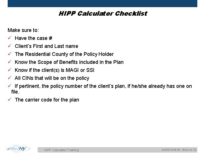 HIPP Calculator Checklist Make sure to: ü Have the case # ü Client’s First